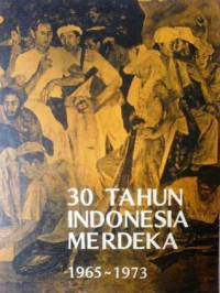 Image of 30 TAHUN INDONESIA MERDEKA 1965-1973