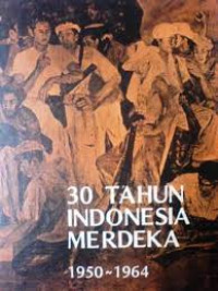 Image of 30 TAHUN INDONSIA MERDEKA 1950-1964