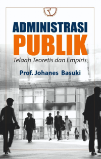 Image of ADMINISTRASI PUBLIK: TELAAH TEORETIS DAN EMPIRIS