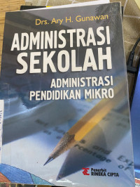 Image of ADMINISTRASI SEKOLAH (ADMINISTRASI PENDIDIKAN MIKRO)