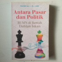 Image of ANTARA PASAR DAN POLITIK BUMN DI BAWAH DAHLAN ISKAN