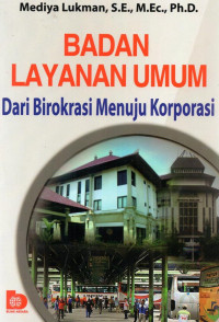 Image of BADAN LAYANAN UMUM DARI BIROKRASI MENUJUKORPORASI