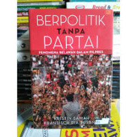 Image of BERPOLITIK TANPA PARTAI 
FENOMENA RELAWAN DALAM PILPRES