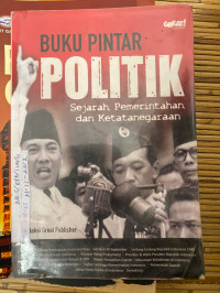 Image of BUKU PINTAR POLITIK ; SEJARAH, PEMERINTAHAN, DAN KETATANEGARAAN