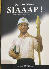 Image of DAHLAN ISKAN : SIAAAP! PEMIMPIN, TEORI DAN PRAKTIK