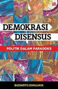 Image of DEMOKRASI DISENSUS POLITIK DALAM PARADOKS