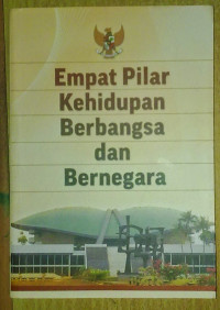 Image of EMPAT PILAR KEHIDUPAN BERBANGSA DAN BERNEGARA