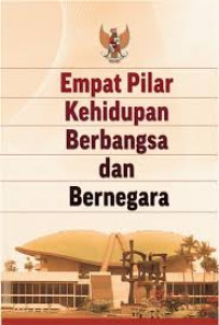 Image of EMPAT PILAR KEHIDUPAN BERBANGSA DAN BERNEGARA