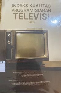 Image of INDEKS KUALITAS PROGRAM SIARAN TELEVISI 2016