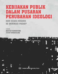 Image of KEBIJAKAN PUBLIK DALAM PUSARAN PERUBAHAN IDEOLOGI