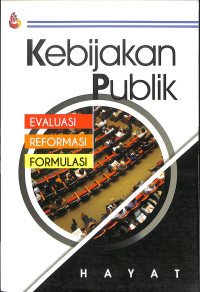 Image of KEBIJAKAN PUBLIK EVALUASI REFORMASI FORMULASI