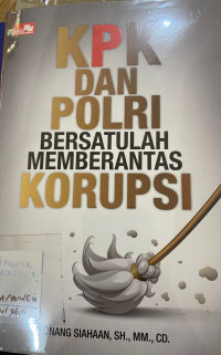 Image of KPK DAN POLRI BERSATULAH MEMBERANTAS KORUPSI