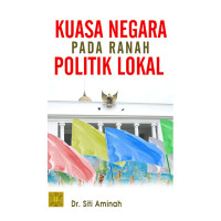 Image of KUASA NEGARA PADA RANAH POLITIK LOKAL