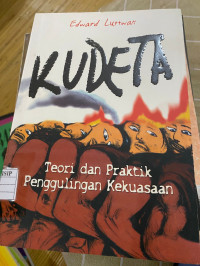 Image of KUDETA : TEORI DAN PRAKTIK PENGGULINGAN KEKUASAAN