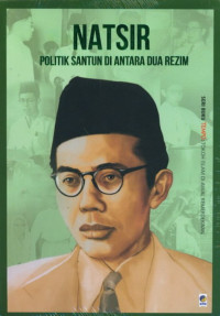 Image of NATSIR POLITIK SANTU DI ANTARA DUA REZIM