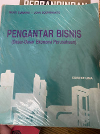 Image of PENGANTAR BISNIS (DASAR-DASAR EKONOMI PERUSAHAAN)