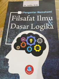 Image of PENGANTAR MEMAHAMI DASAR LOGIKA DAN FILSAFAT ILMU