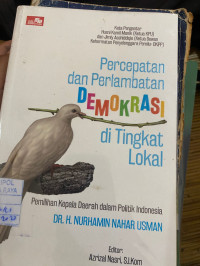 Image of PERCEPATAN DAN PERLAMBATAN DEMOKRASI DI TINGKAT LOKAL