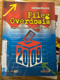 Image of PILEG OVERDOSIS : CATATAN PEMILU LEGISLATIF 2009
