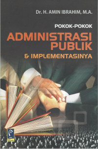 Image of POKOK-POKOK ADMINISTRASI PUBLIK DAN IMPLEMENTASINYA