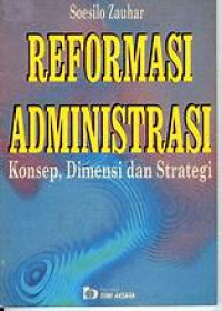 Image of REFORMASI ADMINISTRASI KONSEP, DIMENSI DAN STRATEGI