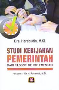Image of STUDI KEBIJAKAN PEMERINTAHAN DARI FILOSOFI KE IMPLEMENTASI