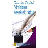 Image of TEORI DAN PRAKTIK ADMINISTRASI KESEKRETARIATAN